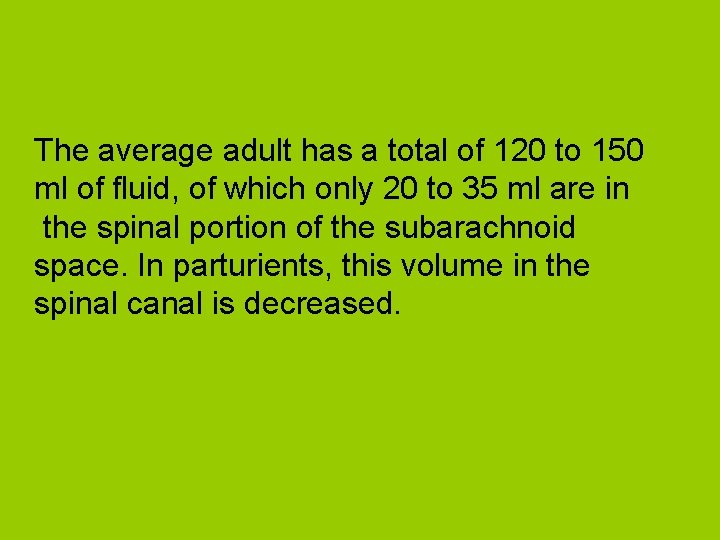 The average adult has a total of 120 to 150 ml of fluid, of