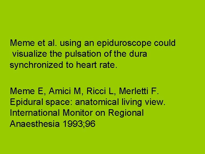 Meme et al. using an epiduroscope could visualize the pulsation of the dura synchronized