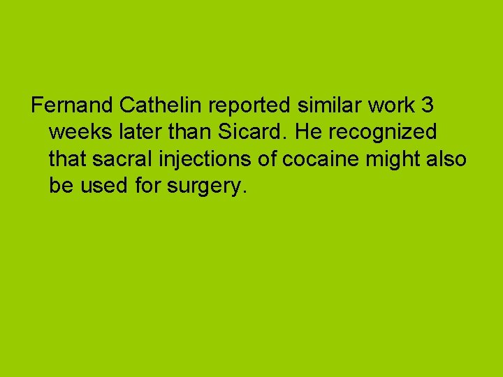 Fernand Cathelin reported similar work 3 weeks later than Sicard. He recognized that sacral