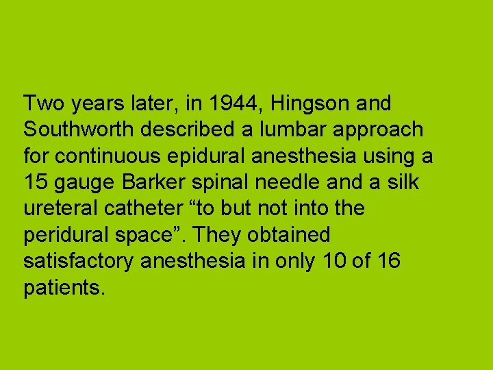 Two years later, in 1944, Hingson and Southworth described a lumbar approach for continuous