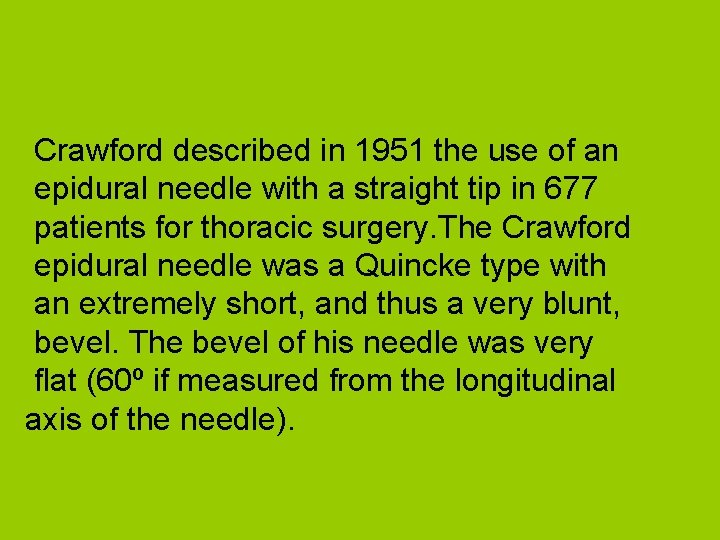 Crawford described in 1951 the use of an epidural needle with a straight tip