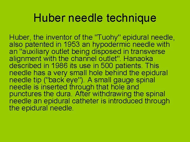 Huber needle technique Huber, the inventor of the "Tuohy" epidural needle, also patented in
