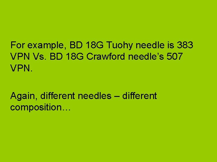 For example, BD 18 G Tuohy needle is 383 VPN Vs. BD 18 G