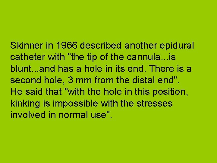 Skinner in 1966 described another epidural catheter with "the tip of the cannula. .