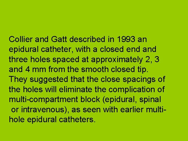 Collier and Gatt described in 1993 an epidural catheter, with a closed end and
