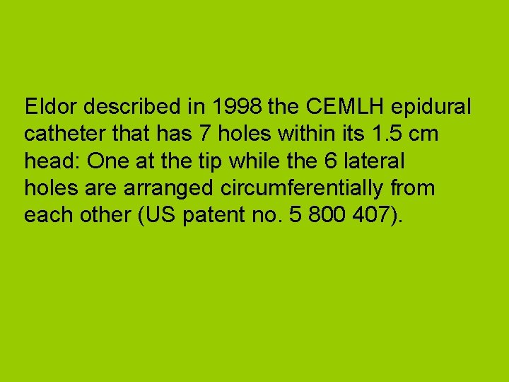 Eldor described in 1998 the CEMLH epidural catheter that has 7 holes within its