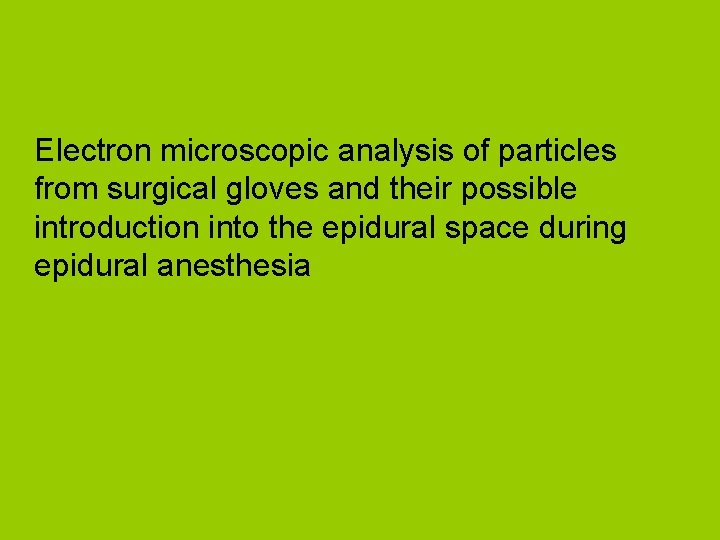 Electron microscopic analysis of particles from surgical gloves and their possible introduction into the