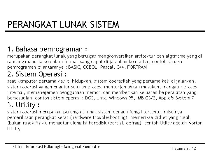 PERANGKAT LUNAK SISTEM 1. Bahasa pemrograman : merupakan perangkat lunak yang bertugas mengkonversikan arsitektur