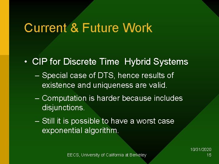 Current & Future Work • CIP for Discrete Time Hybrid Systems – Special case