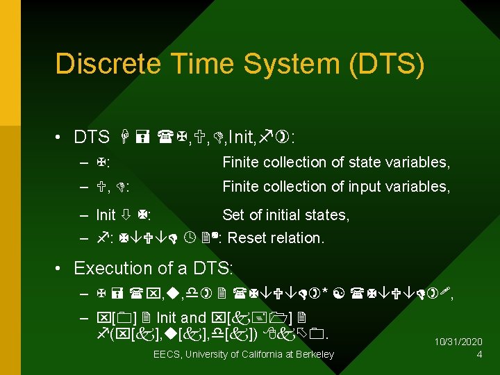 Discrete Time System (DTS) • DTS , , , Init, : – : Finite