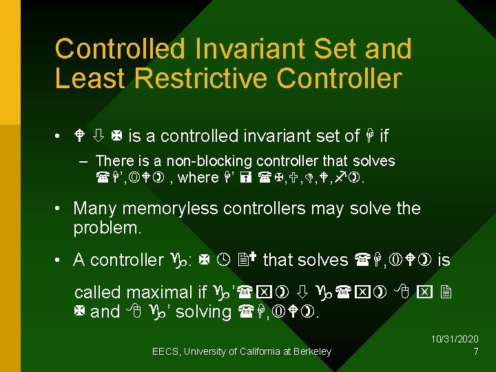Controlled Invariant Set and Least Restrictive Controller • is a controlled invariant set of