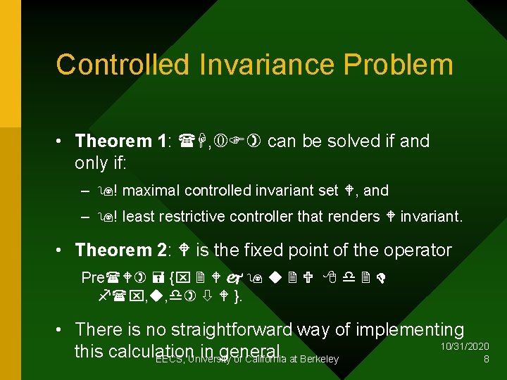 Controlled Invariance Problem • Theorem 1: , can be solved if and only if: