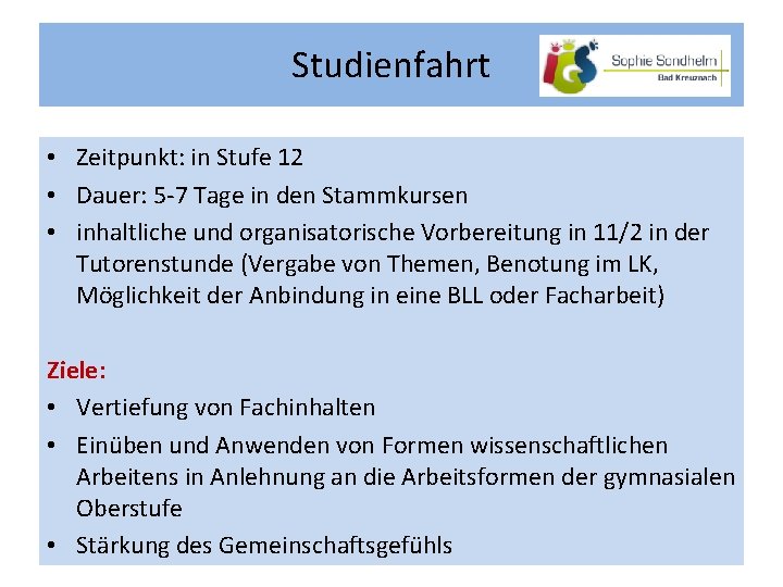 Studienfahrt • Zeitpunkt: in Stufe 12 • Dauer: 5 -7 Tage in den Stammkursen