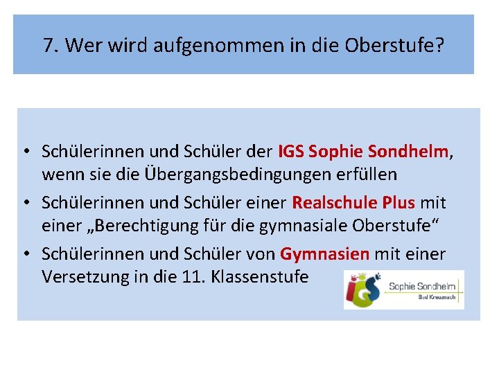 7. Wer wird aufgenommen in die Oberstufe? • Schülerinnen und Schüler der IGS Sophie 7. Wer wird aufgenommen in die Oberstufe? • Schülerinnen und Schüler der IGS Sophie