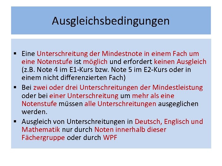 Ausgleichsbedingungen § Eine Unterschreitung der Mindestnote in einem Fach um eine Notenstufe ist möglich