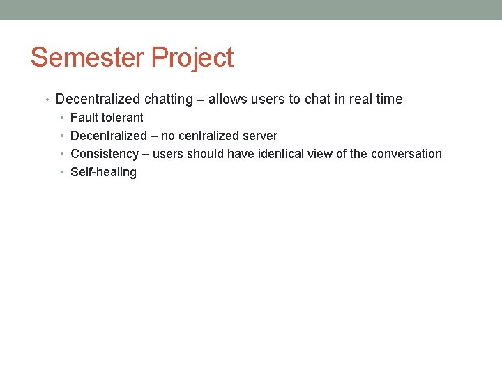 Semester Project • Decentralized chatting – allows users to chat in real time •