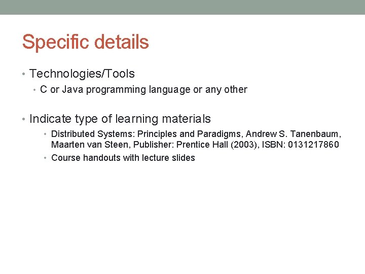 Specific details • Technologies/Tools • C or Java programming language or any other •