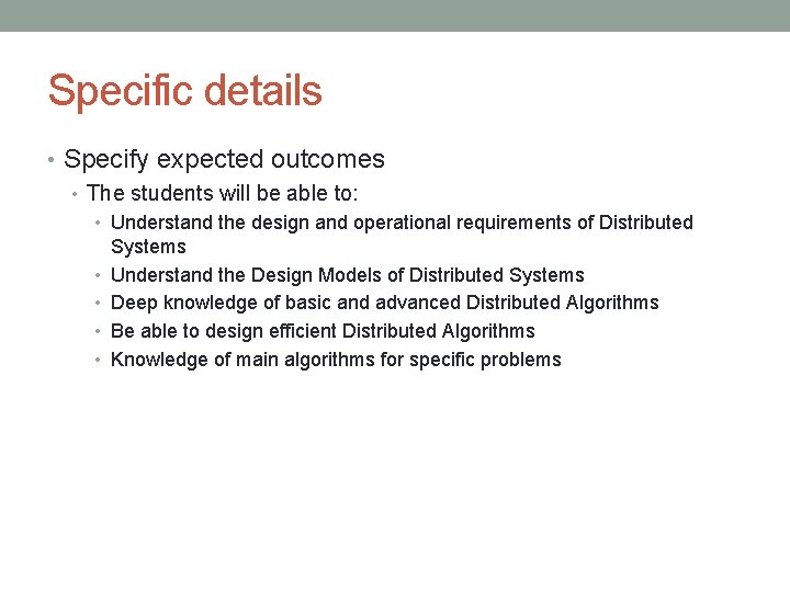 Specific details • Specify expected outcomes • The students will be able to: •