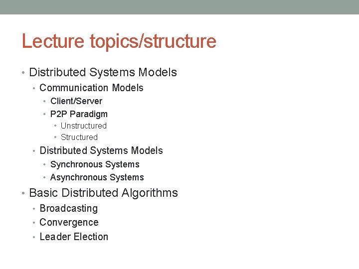 Lecture topics/structure • Distributed Systems Models • Communication Models • Client/Server • P 2