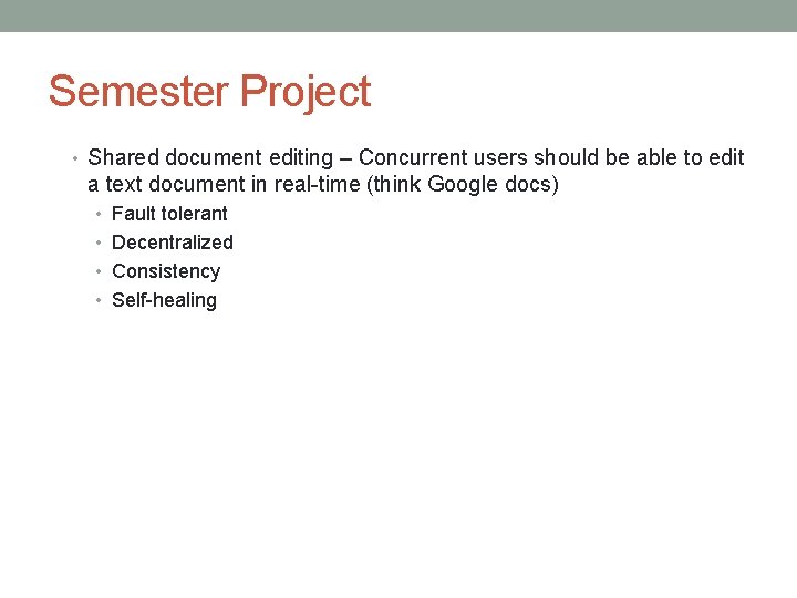 Semester Project • Shared document editing – Concurrent users should be able to edit