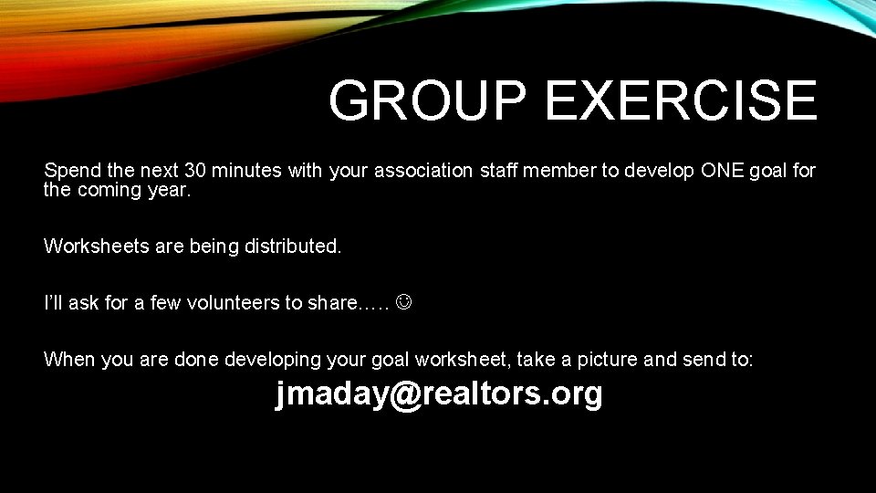 GROUP EXERCISE Spend the next 30 minutes with your association staff member to develop