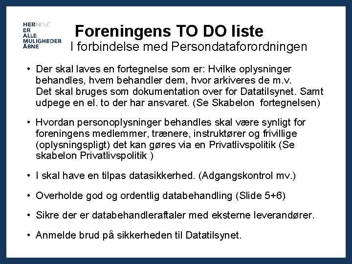 Foreningens TO DO liste I forbindelse med Persondataforordningen • Der skal laves en fortegnelse