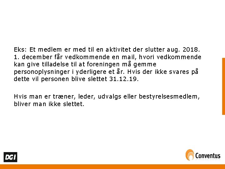 Eks: Et medlem er med til en aktivitet der slutter aug. 2018. 1. december