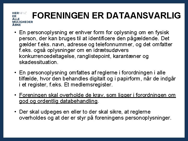 FORENINGEN ER DATAANSVARLIG • En personoplysning er enhver form for oplysning om en fysisk