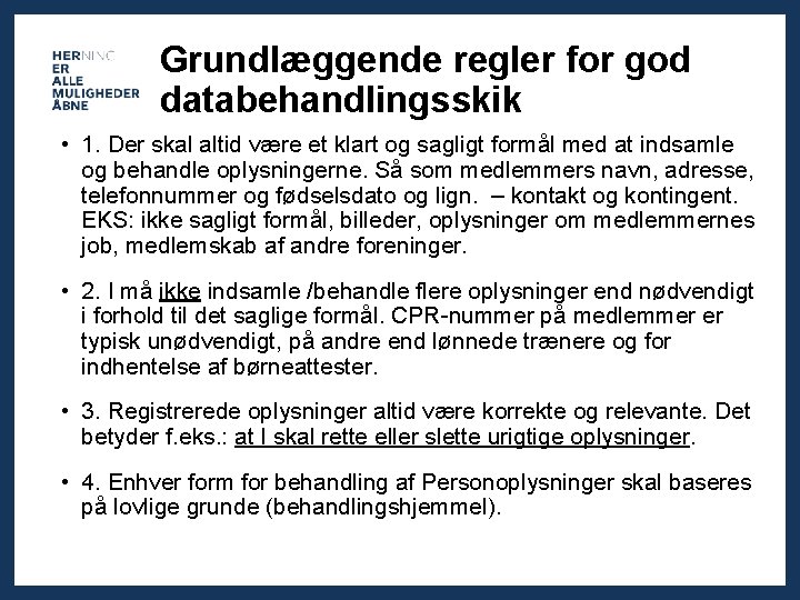 Grundlæggende regler for god databehandlingsskik • 1. Der skal altid være et klart og