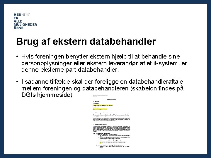 Brug af ekstern databehandler • Hvis foreningen benytter ekstern hjælp til at behandle sine