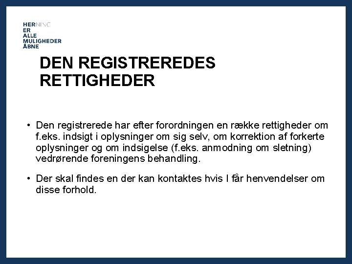DEN REGISTREREDES RETTIGHEDER • Den registrerede har efter forordningen en række rettigheder om f.