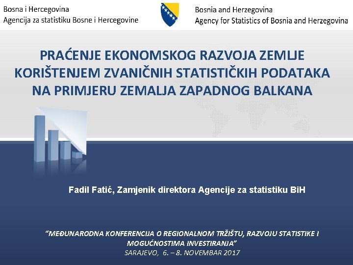 Bosna i Hercegovina Agencija za statistiku Bosne i Hercegovine PRAĆENJE EKONOMSKOG RAZVOJA ZEMLJE KORIŠTENJEM