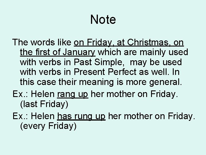 Note The words like on Friday, at Christmas, on the first of January which