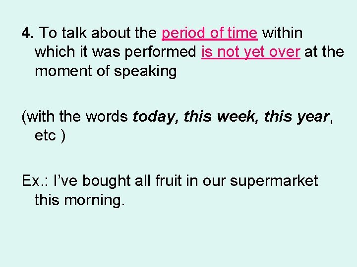 4. To talk about the period of time within which it was performed is