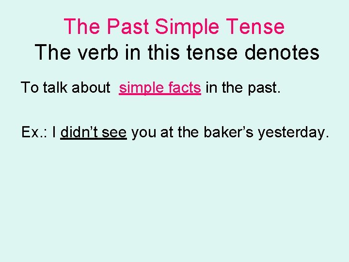 The Past Simple Tense The verb in this tense denotes To talk about simple