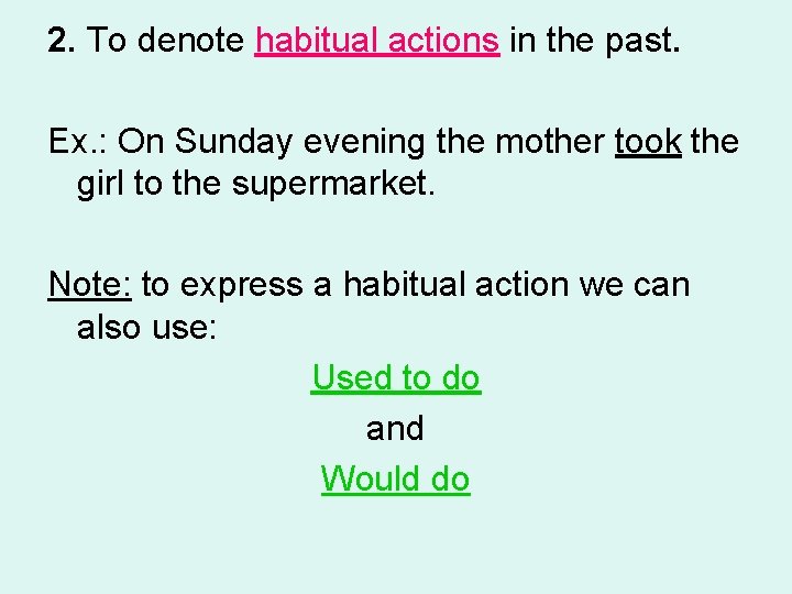 2. To denote habitual actions in the past. Ex. : On Sunday evening the