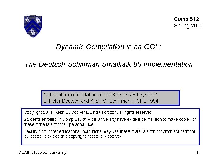 Comp 512 Spring 2011 Dynamic Compilation in an OOL: The Deutsch-Schiffman Smalltalk-80 Implementation “Efficient