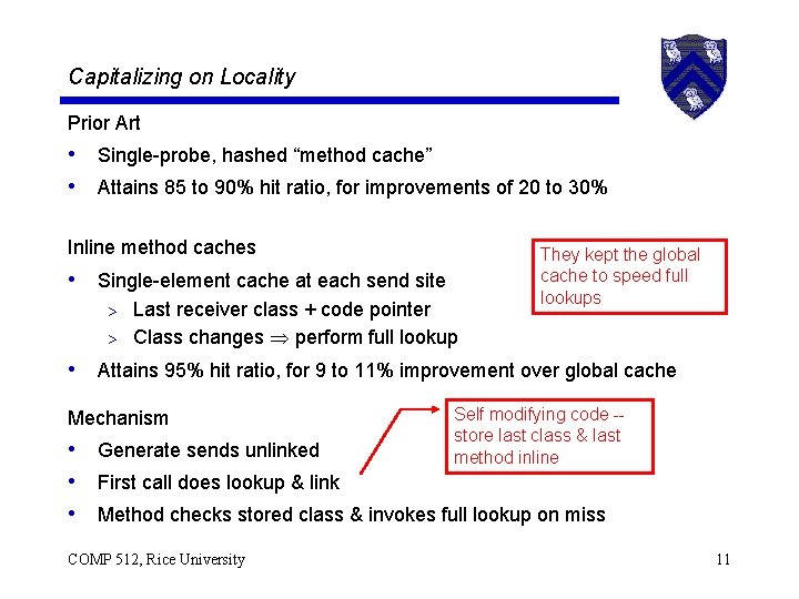 Capitalizing on Locality Prior Art • Single-probe, hashed “method cache” • Attains 85 to