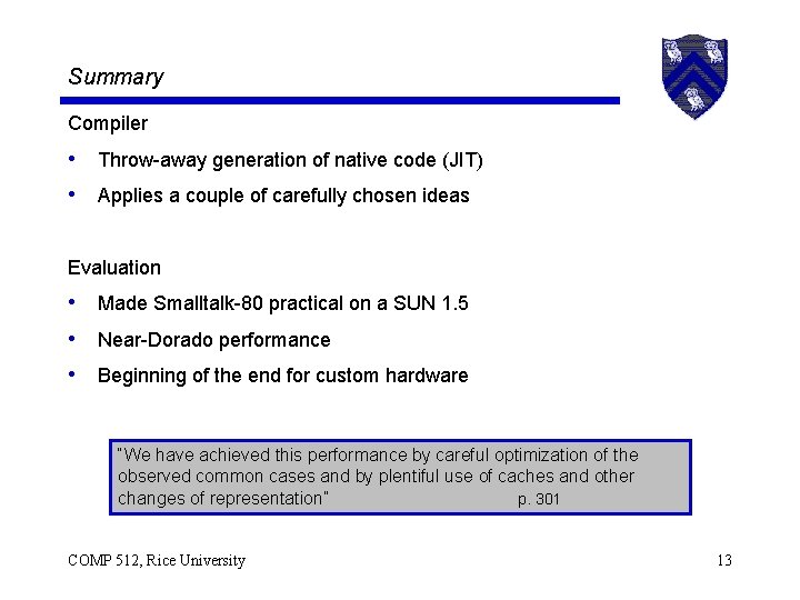 Summary Compiler • Throw-away generation of native code (JIT) • Applies a couple of