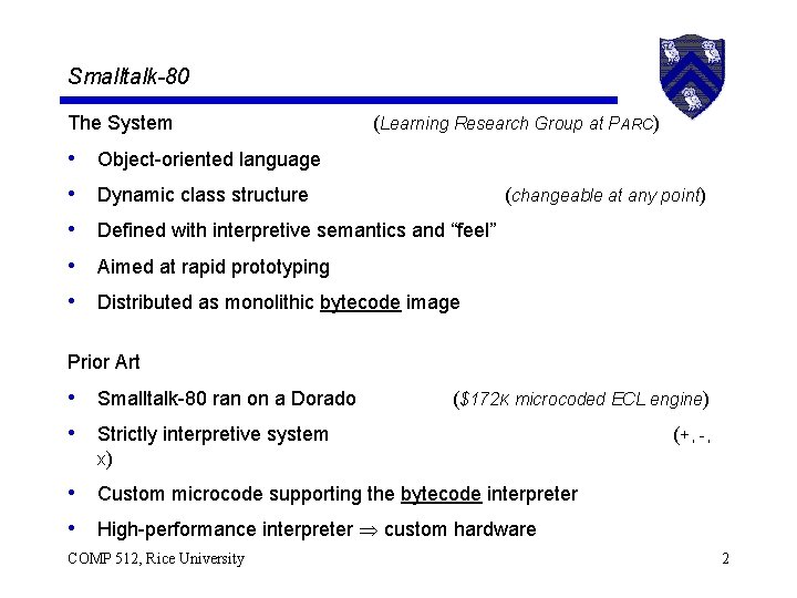 Smalltalk-80 The System • • • ( Learning Research Group at PARC) Object-oriented language