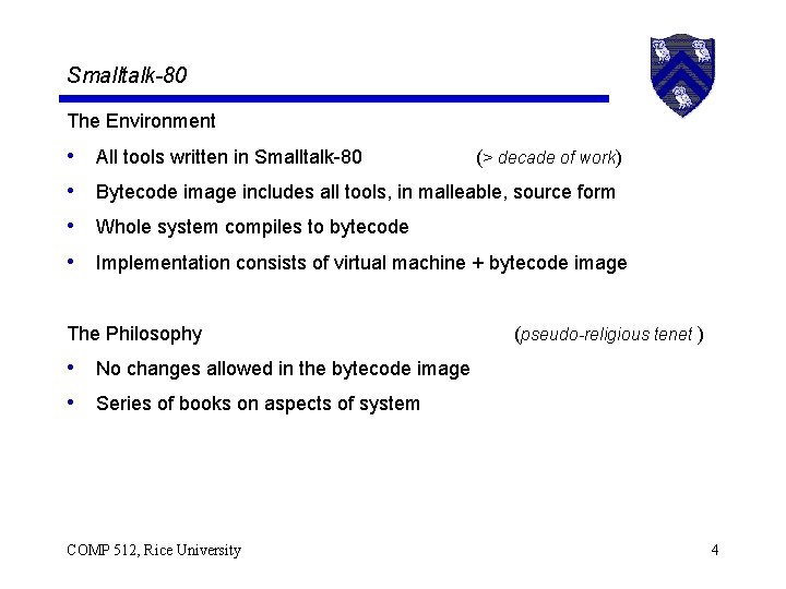 Smalltalk-80 The Environment • • All tools written in Smalltalk-80 (> decade of work)