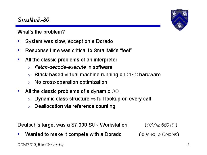 Smalltalk-80 What’s the problem? • System was slow, except on a Dorado • Response