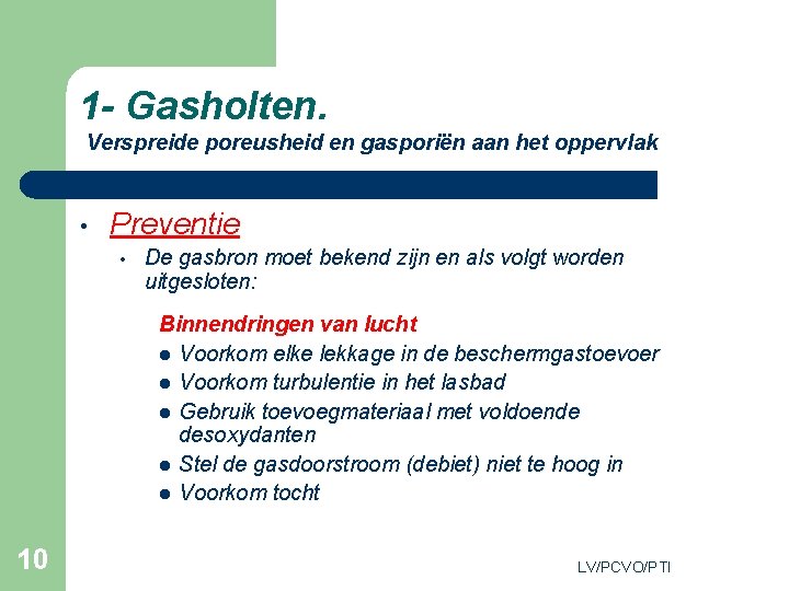 1 - Gasholten. Verspreide poreusheid en gasporiën aan het oppervlak • Preventie • De