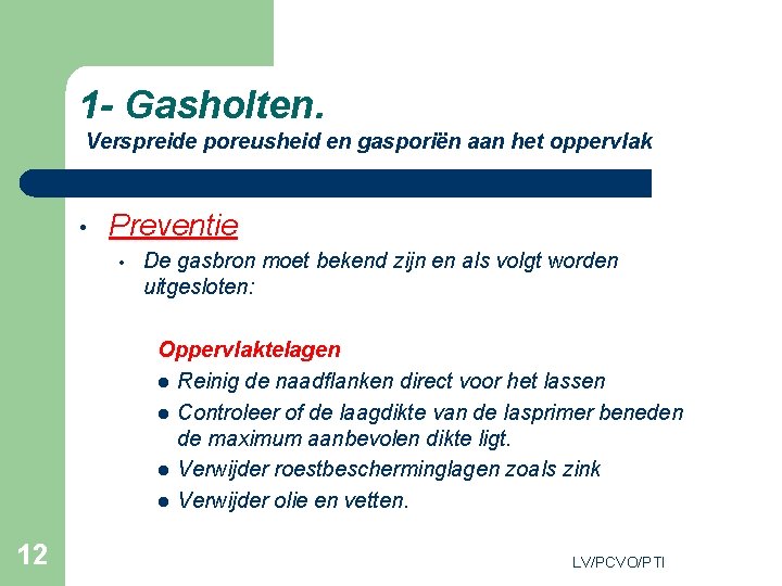 1 - Gasholten. Verspreide poreusheid en gasporiën aan het oppervlak • Preventie • De