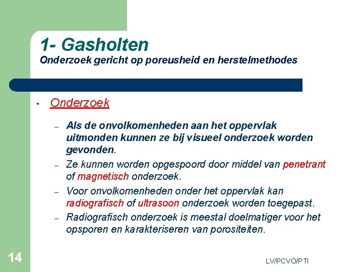 1 - Gasholten Onderzoek gericht op poreusheid en herstelmethodes • Onderzoek – – 14