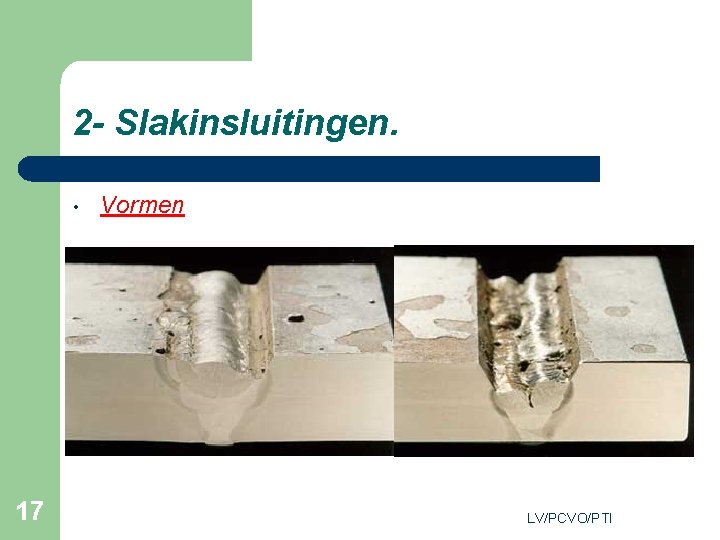 2 - Slakinsluitingen. • 17 Vormen LV/PCVO/PTI 