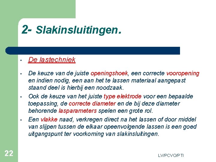 2 - Slakinsluitingen. • De lastechniek • De keuze van de juiste openingshoek, een