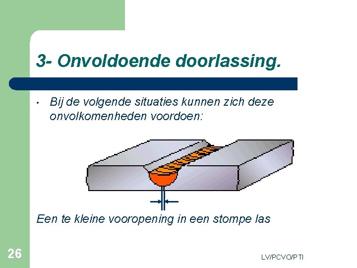 3 - Onvoldoende doorlassing. • Bij de volgende situaties kunnen zich deze onvolkomenheden voordoen: