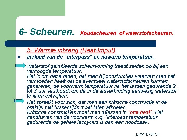 6 - Scheuren. Koudscheuren of waterstofscheuren. • 5 - Warmte inbreng (Heat-Imput) l Invloed