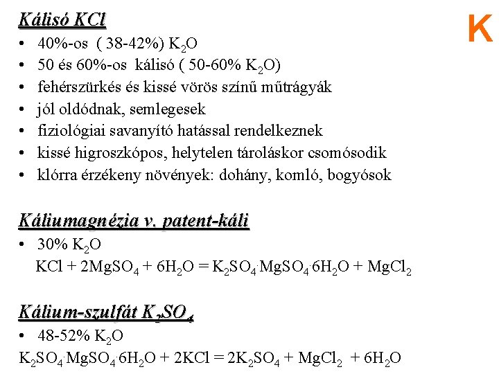 Kálisó KCl • • 40%-os ( 38 -42%) K 2 O 50 és 60%-os